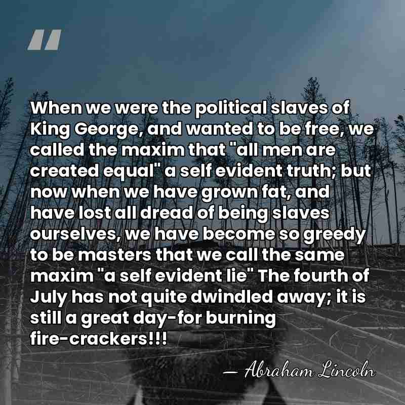 When we were the political slaves of King George, and wanted to&hellip; - Abraham Lincoln
