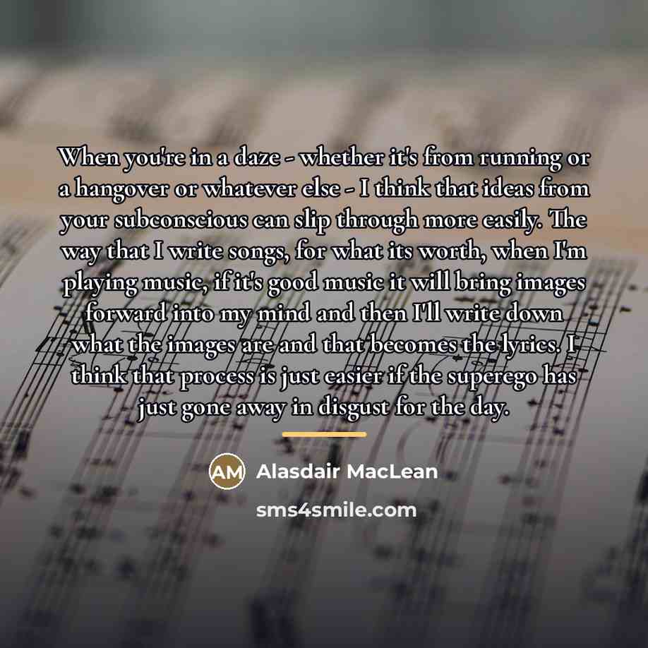 “When you're in a daze - whether it's from running…” quote by Alasdair MacLean
