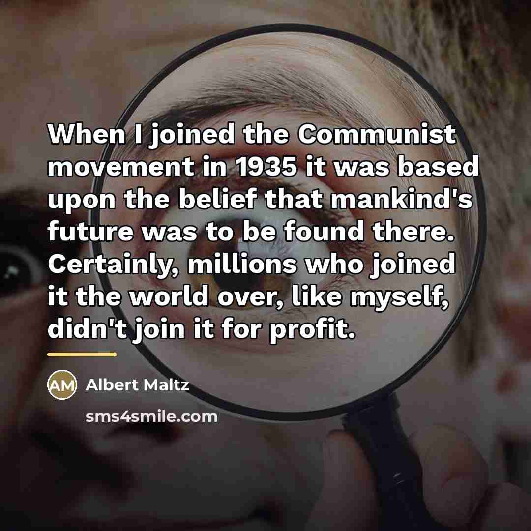 “When I joined the Communist movement in 1935 it was…” quote by Albert Maltz