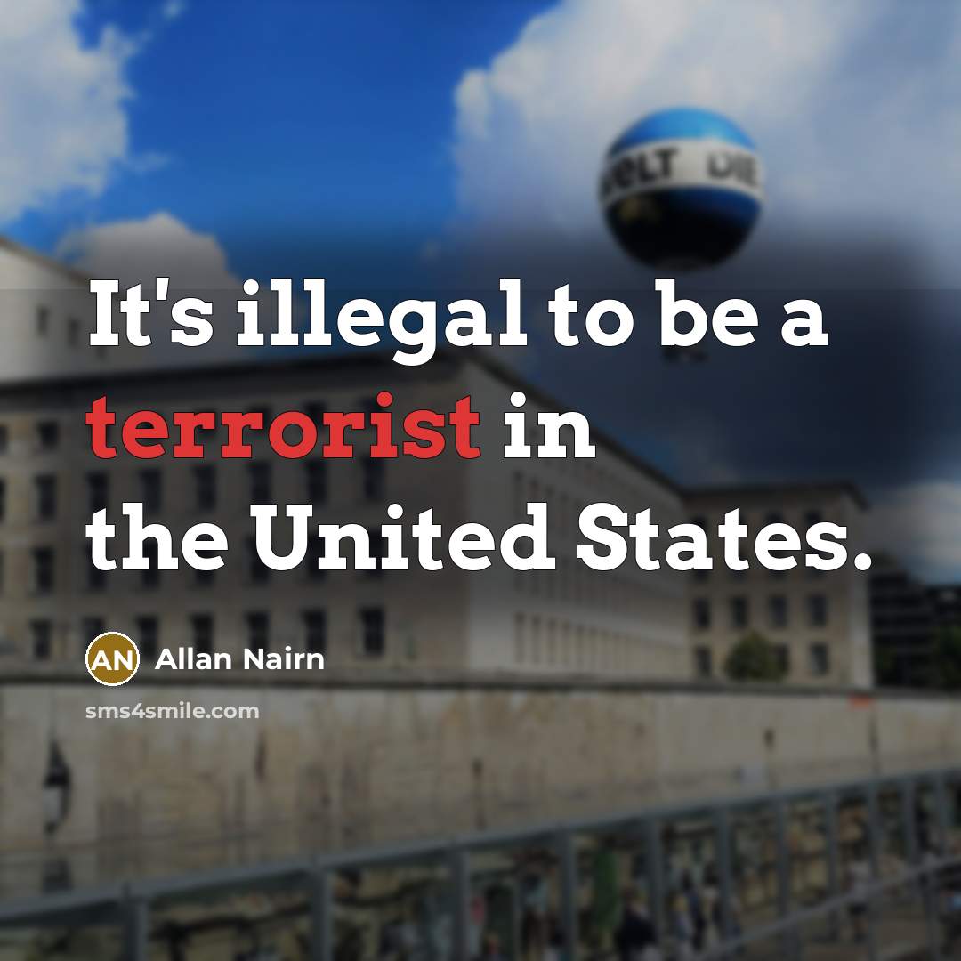 “It's illegal to be a terrorist in the United States.…” quote by Allan Nairn