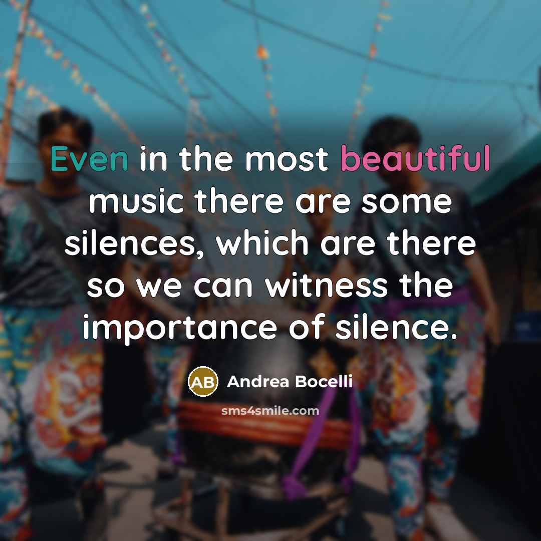 “Even in the most beautiful music there are some silences,…” quote by Andrea Bocelli