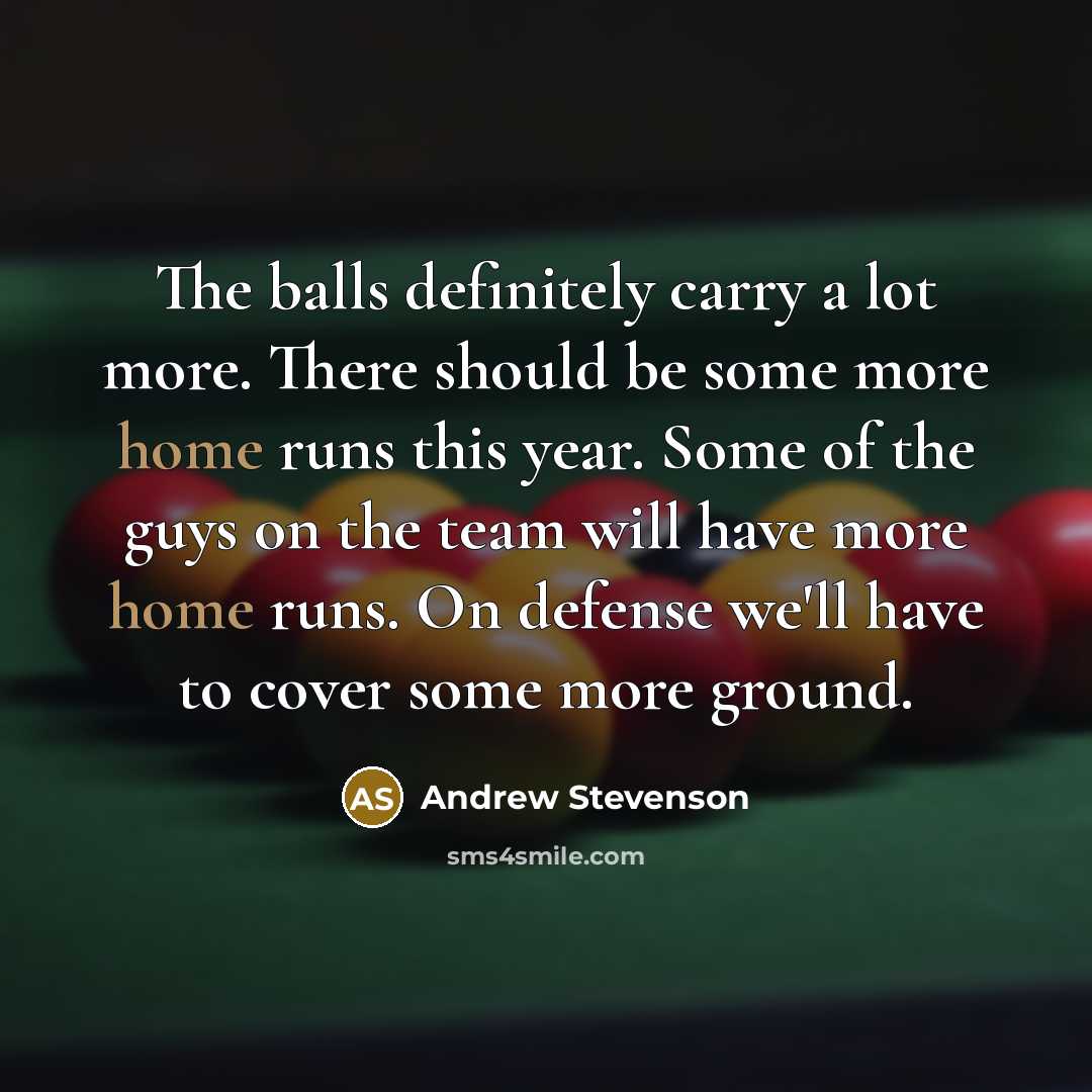 “The balls definitely carry a lot more. There should be…” quote by Andrew Stevenson
