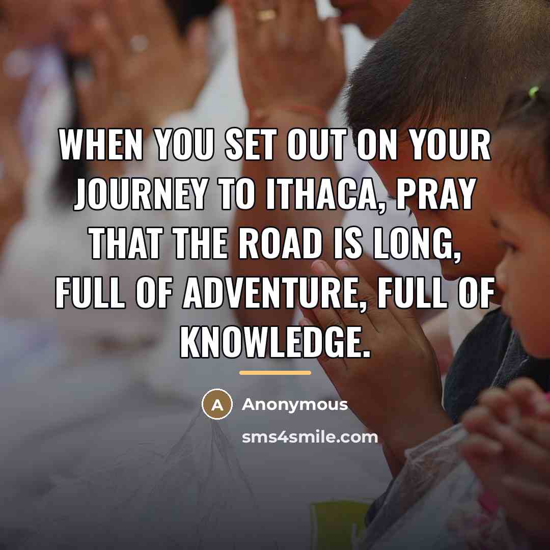 “When you set out on your journey to Ithaca, pray…” quote by Anonymous