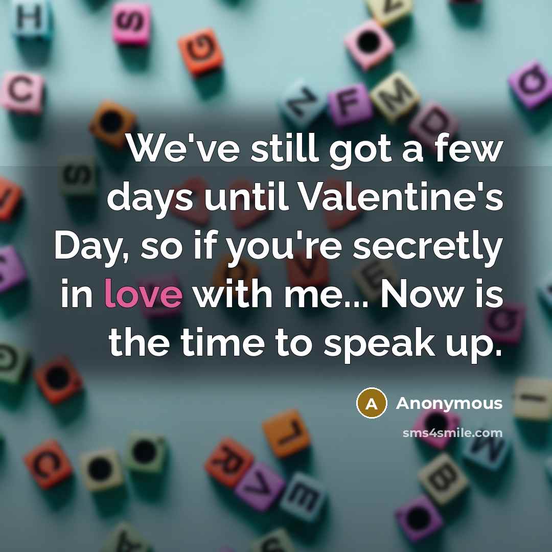 “We've still got a few days until Valentine's Day, so…” quote by Anonymous