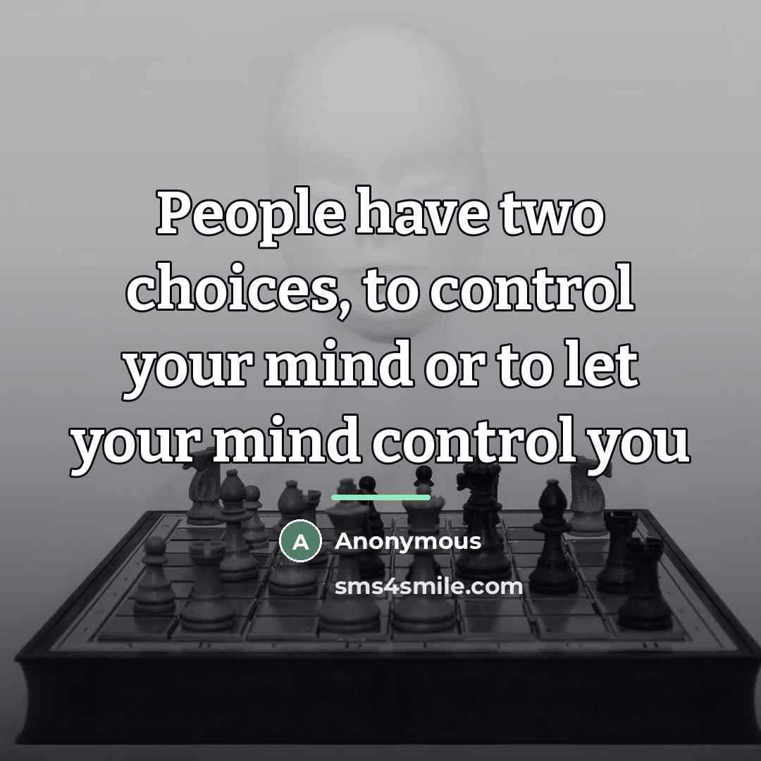 “People have two choices, to control your mind or to…” quote by Anonymous