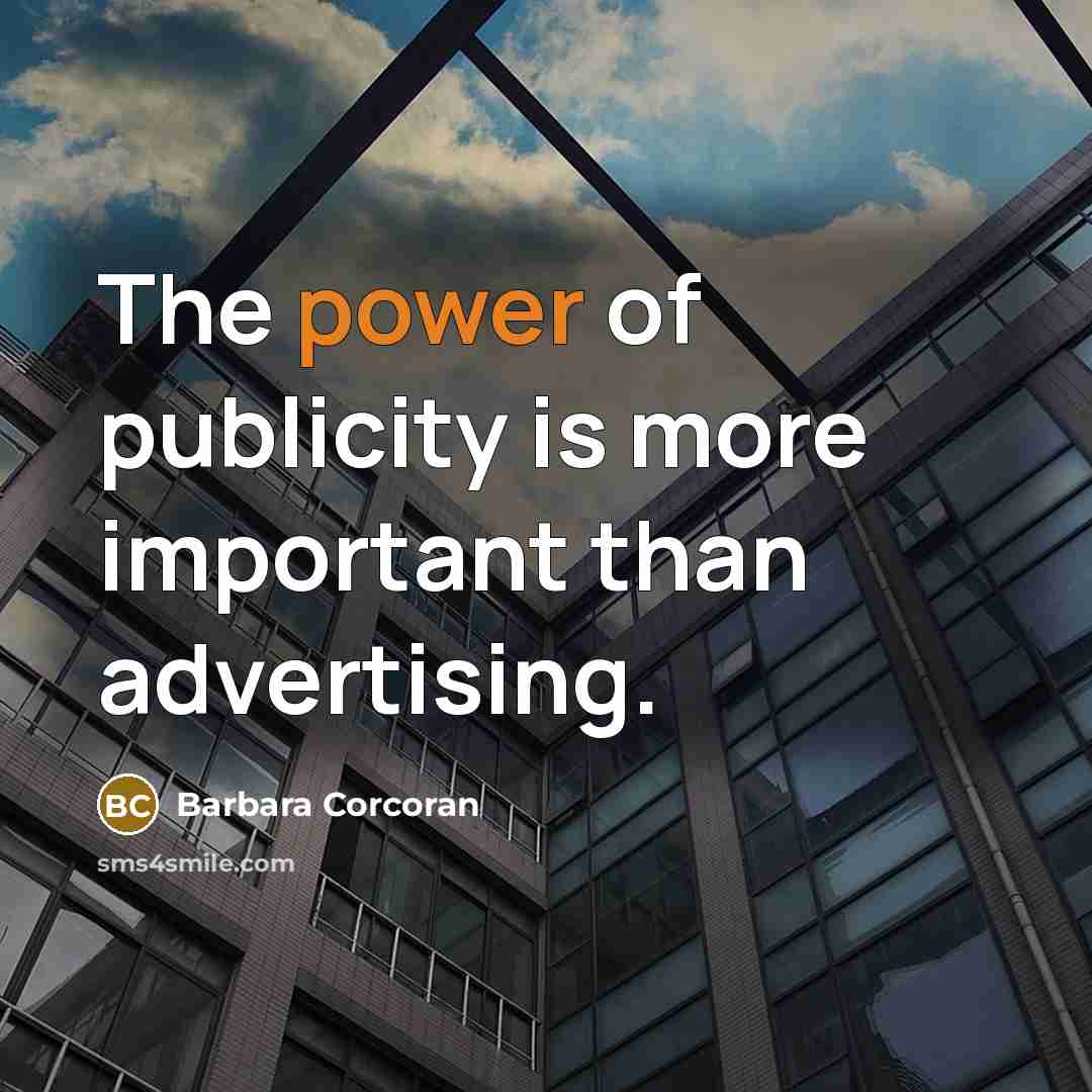 “The power of publicity is more important than advertising.…” quote by Barbara Corcoran