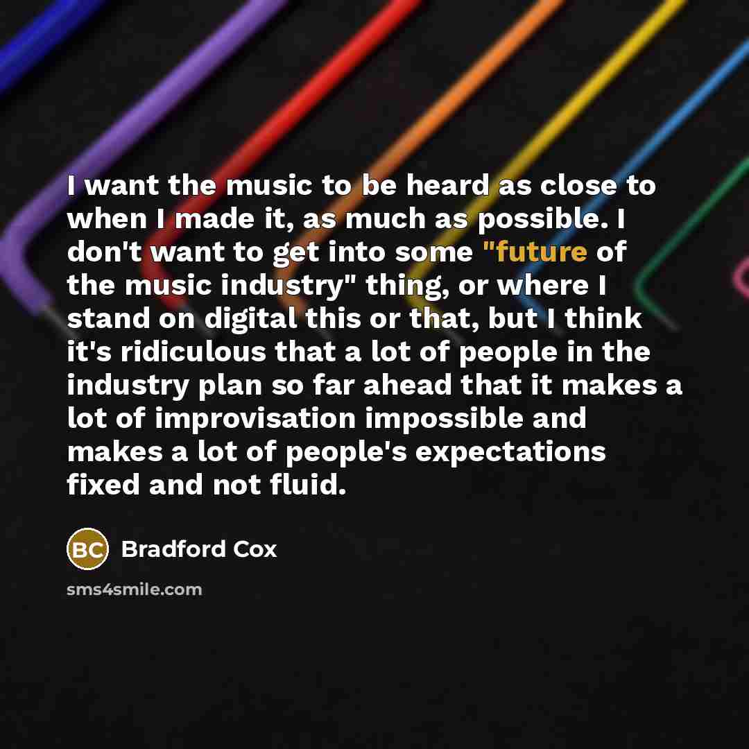 “I want the music to be heard as close to…” quote by Bradford Cox