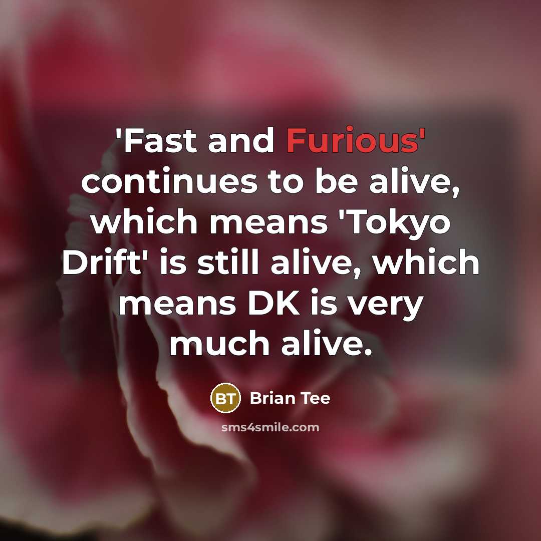 “'Fast and Furious' continues to be alive, which means 'Tokyo…” quote by Brian Tee