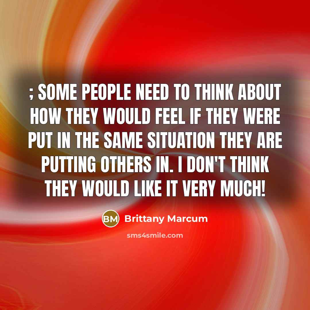 “; Some people need to think about how they would…” quote by Brittany Marcum
