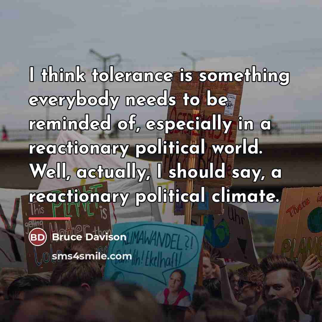 “I think tolerance is something everybody needs to be reminded…” quote by Bruce Davison