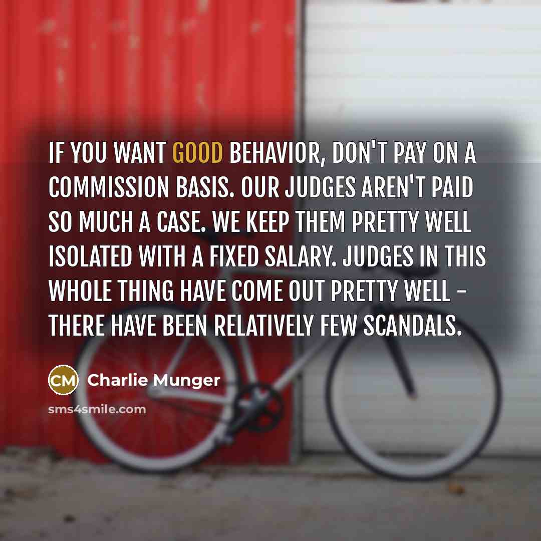 “If you want good behavior, don't pay on a commission…” quote by Charlie Munger