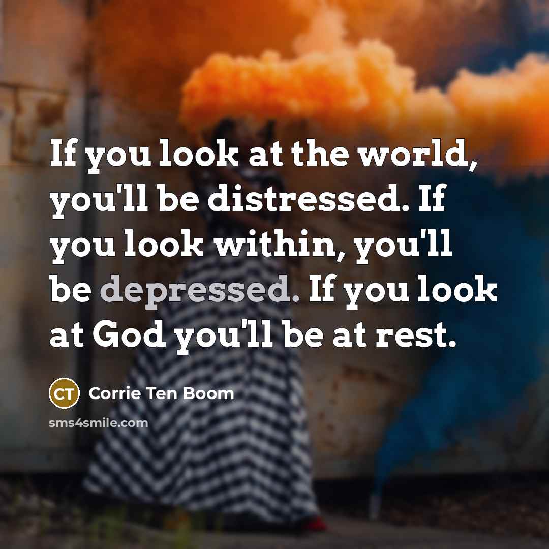 “If you look at the world, you'll be distressed. If…” quote by Corrie Ten Boom