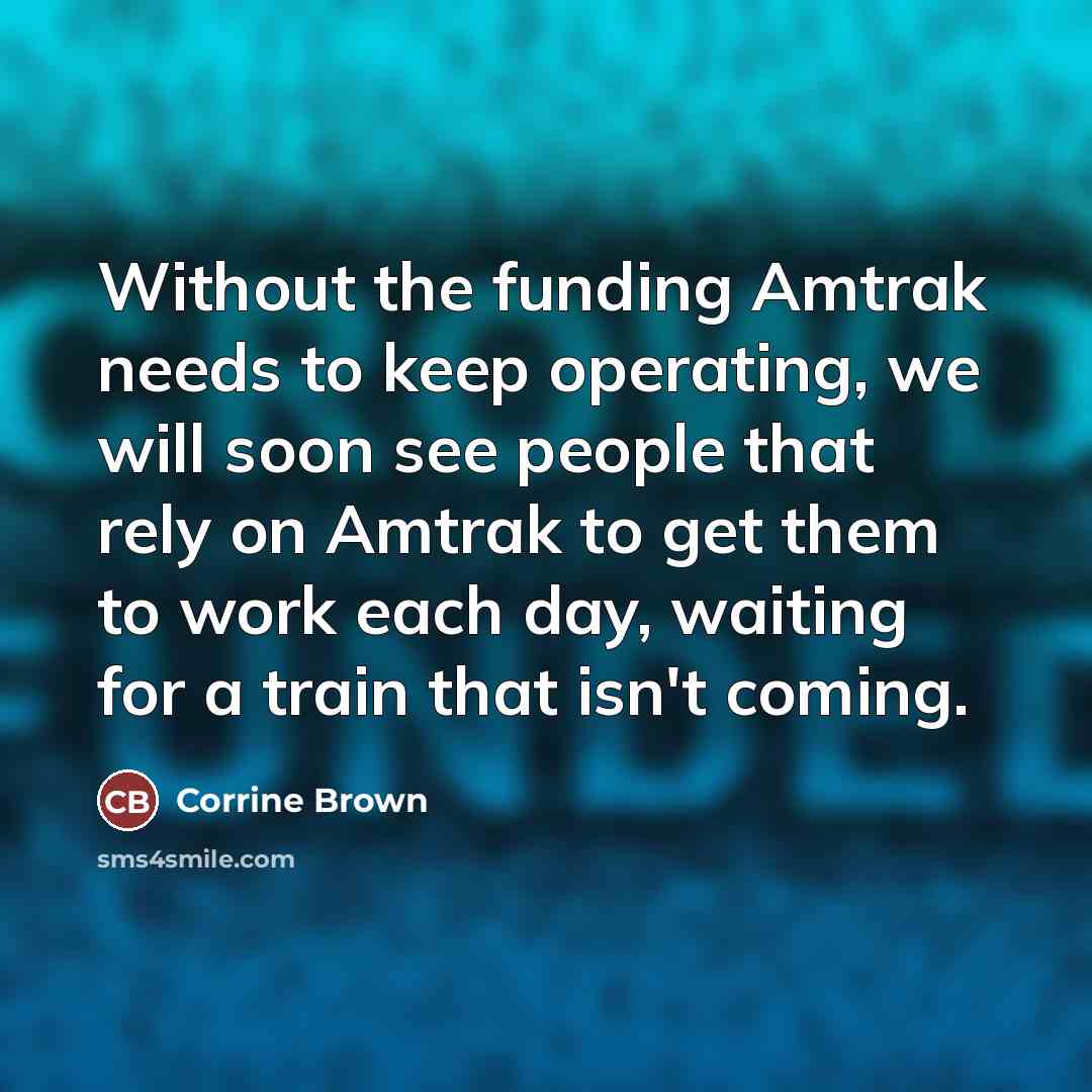 “Without the funding Amtrak needs to keep operating, we will…” quote by Corrine Brown