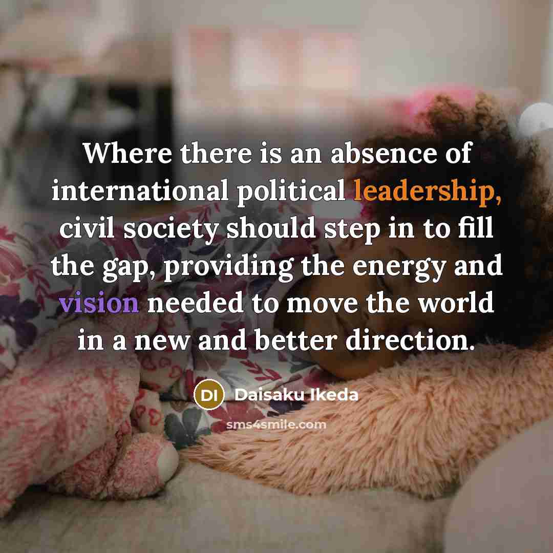 “Where there is an absence of international political leadership, civil…” quote by Daisaku Ikeda