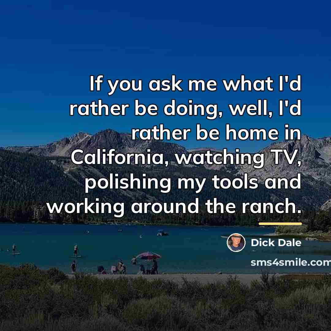 “If you ask me what I'd rather be doing, well,…” quote by Dick Dale