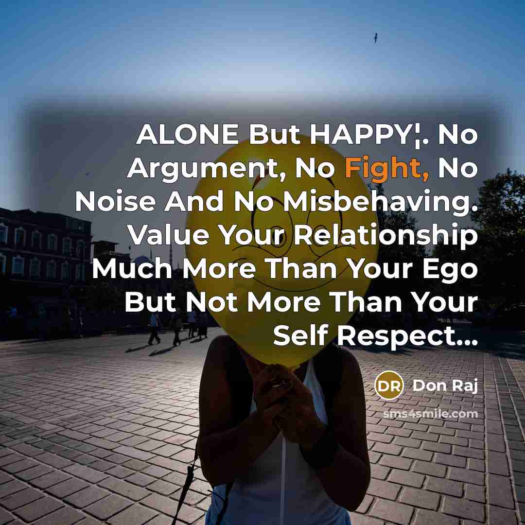 “ALONE But HAPPY¦. No Argument, No Fight, No Noise And…” quote by Don Raj
