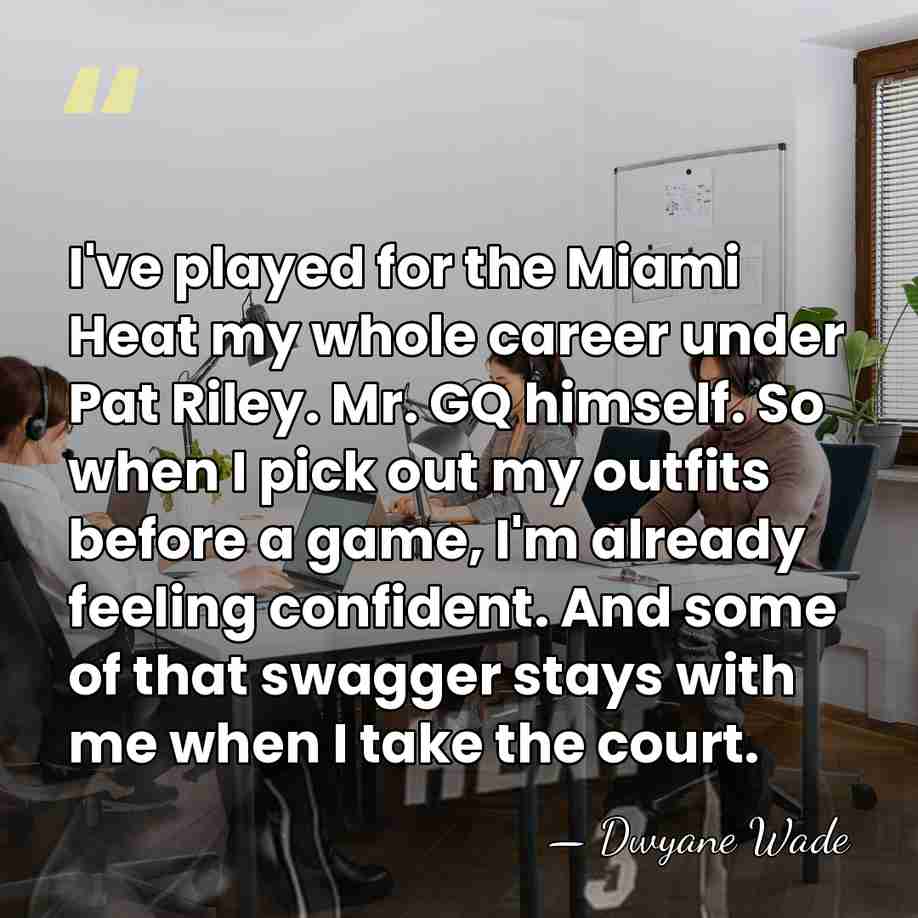 I've played for the Miami Heat my whole career under Pat Riley.&hellip; - Dwyane Wade