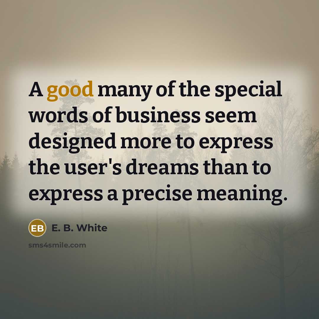 “A good many of the special words of business seem…” quote by E. B. White
