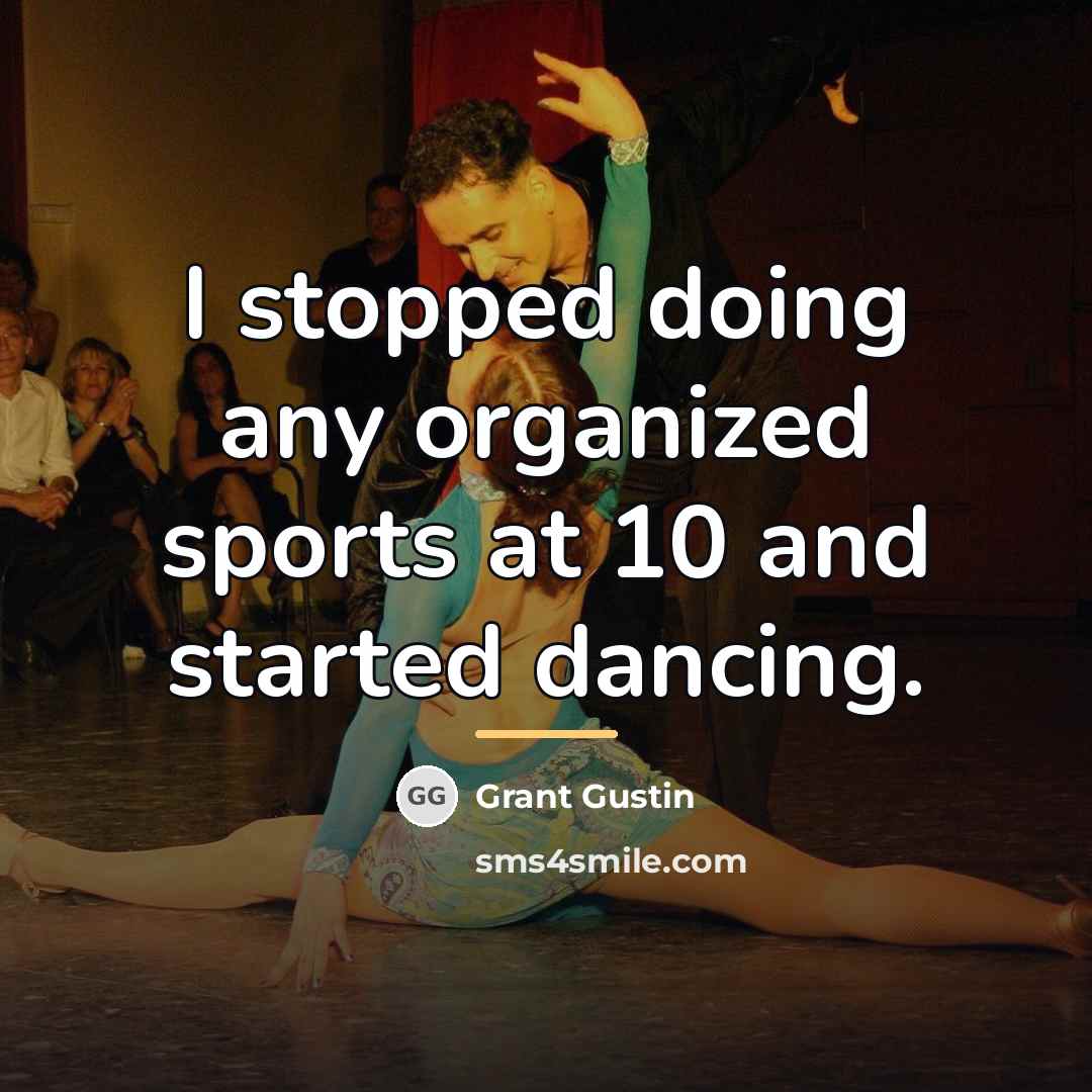 “I stopped doing any organized sports at 10 and started…” quote by Grant Gustin