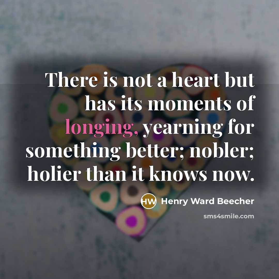 “There is not a heart but has its moments of…” quote by Henry Ward Beecher