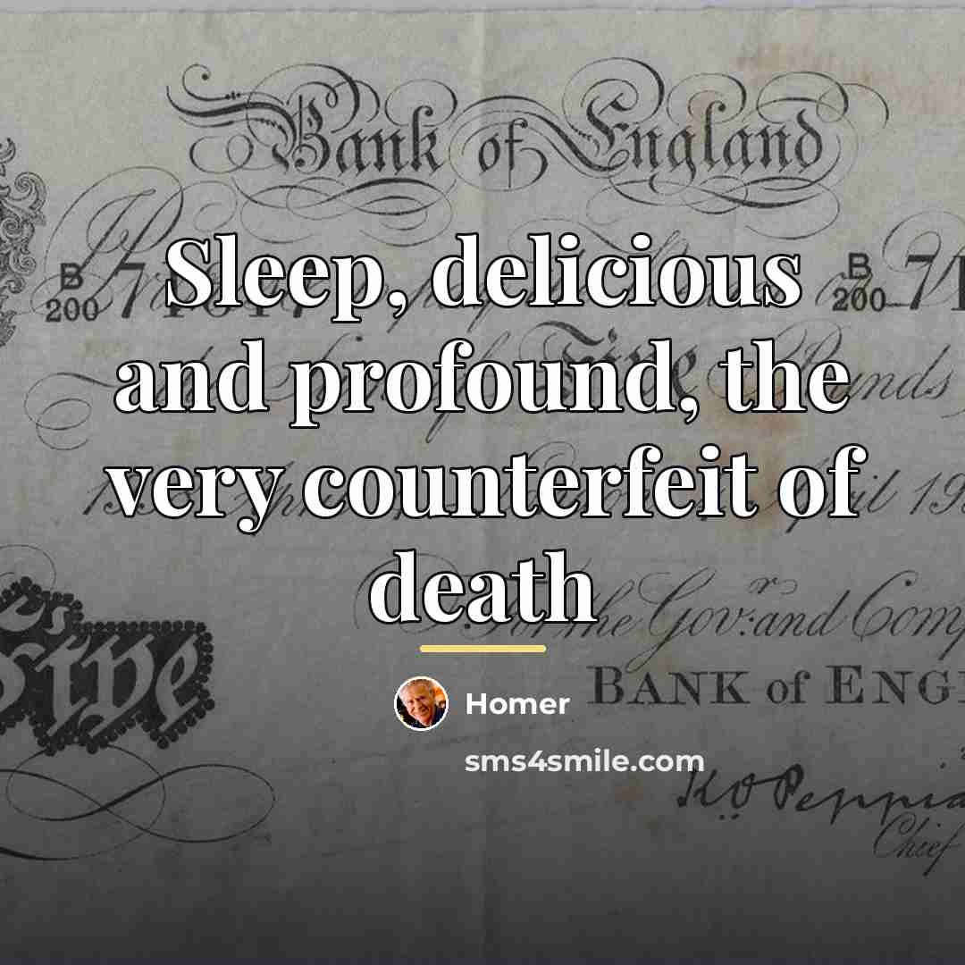“Sleep, delicious and profound, the very counterfeit of death…” quote by Homer