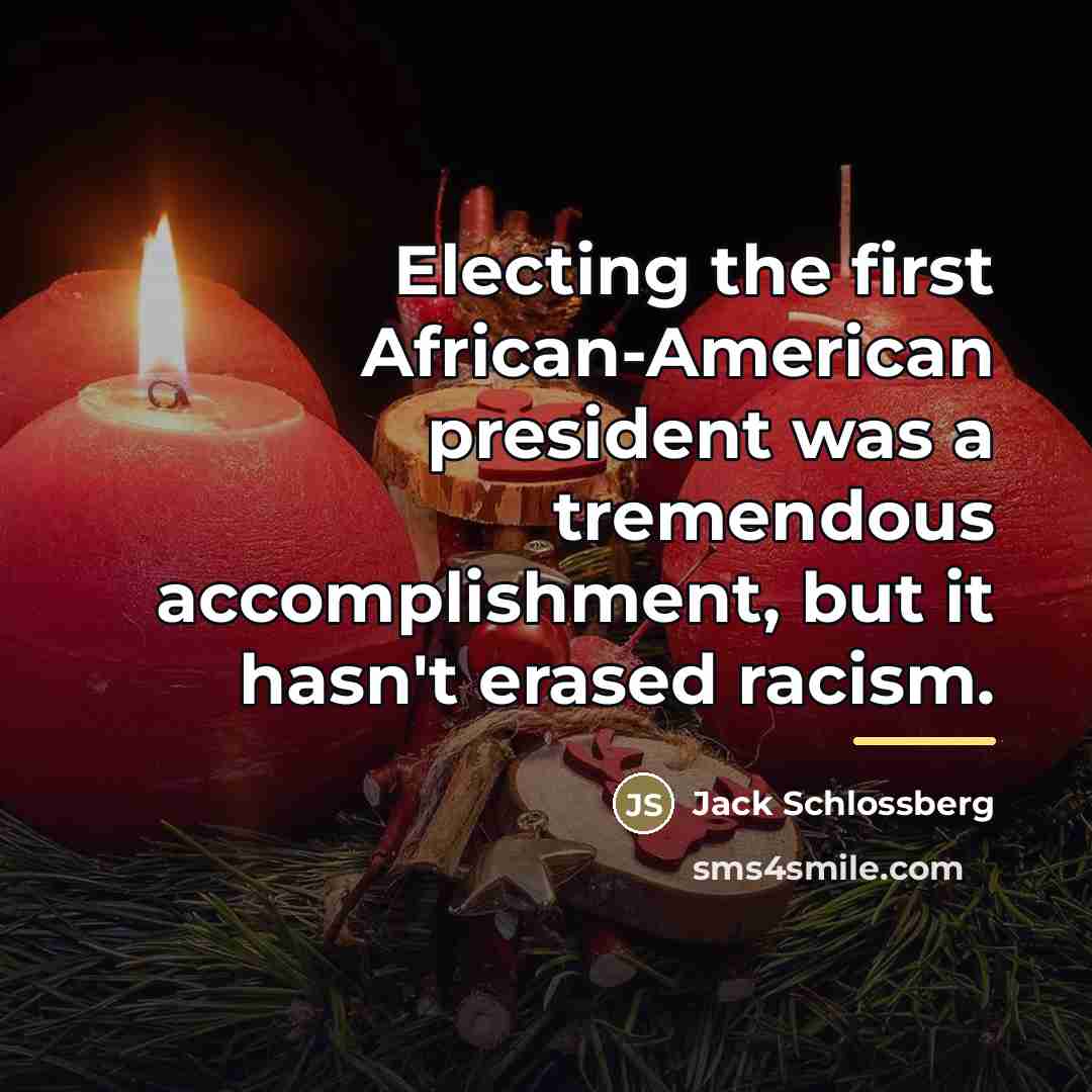 “Electing the first African-American president was a tremendous accomplishment, but…” quote by Jack Schlossberg