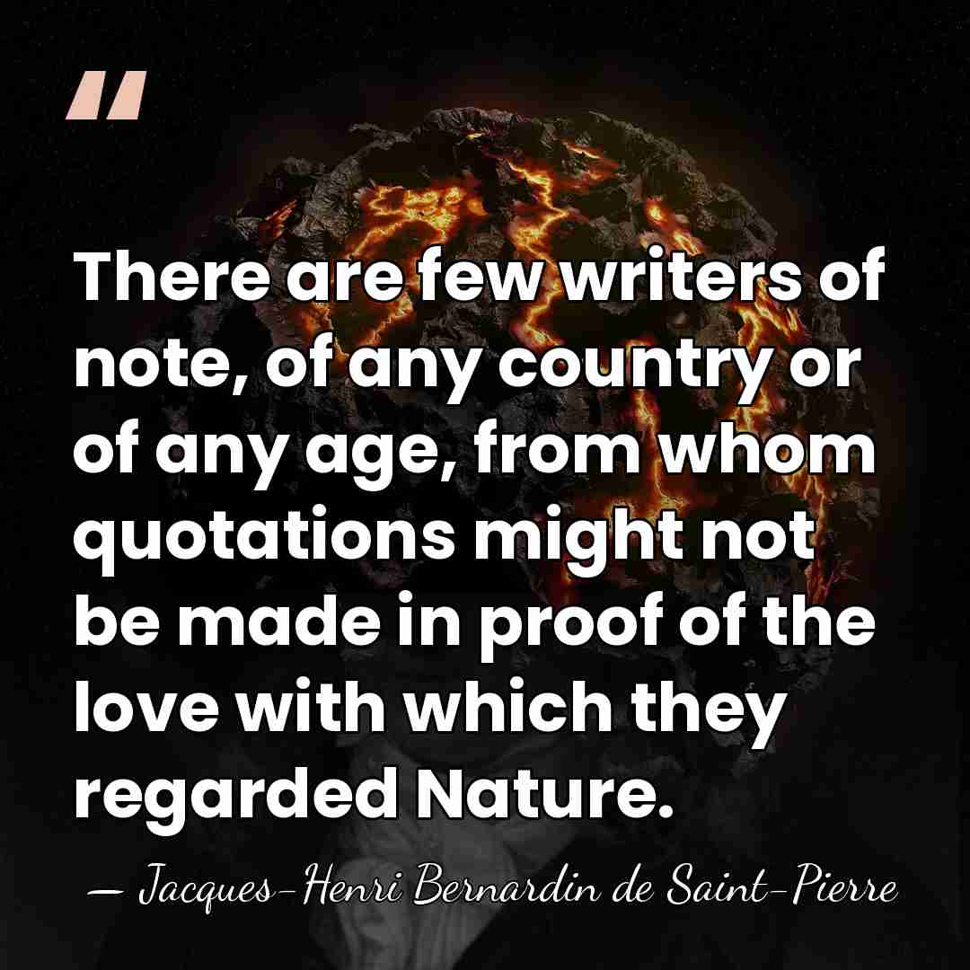 There are few writers of note, of any country or of any&hellip; - Jacques-Henri Bernardin de Saint-Pierre