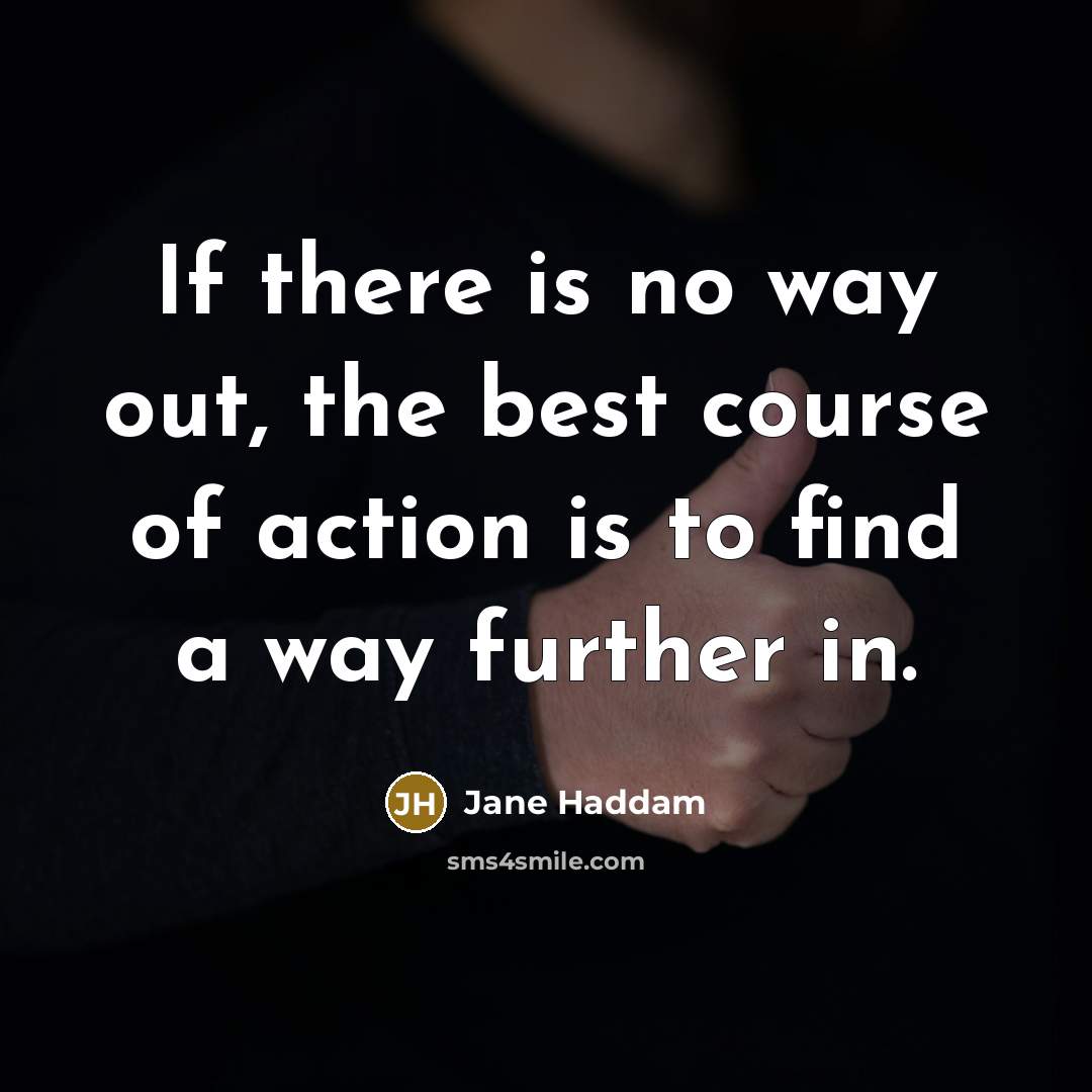“If there is no way out, the best course of…” quote by Jane Haddam