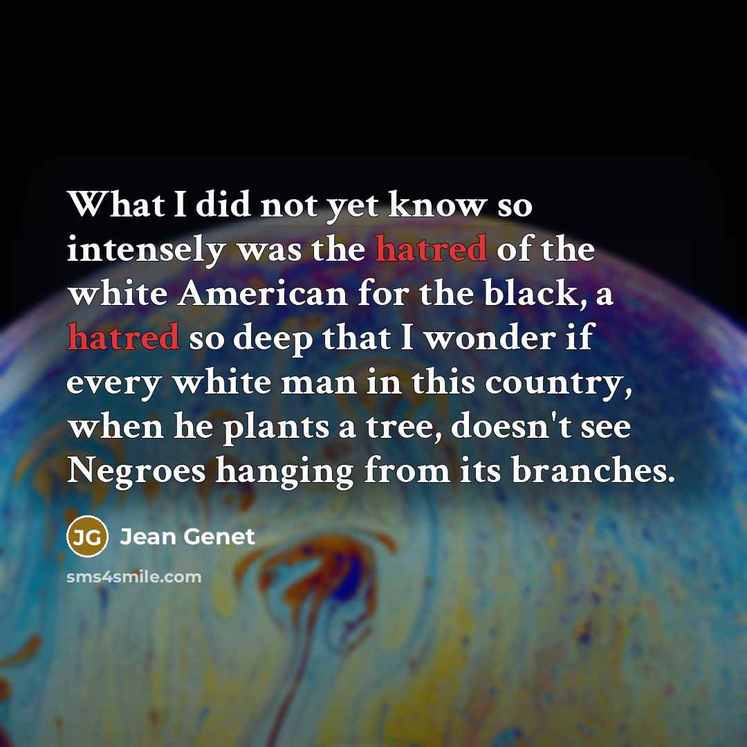 “What I did not yet know so intensely was the…” quote by Jean Genet