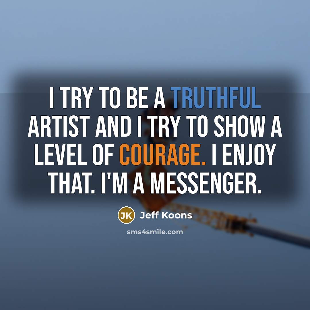“I try to be a truthful artist and I try…” quote by Jeff Koons
