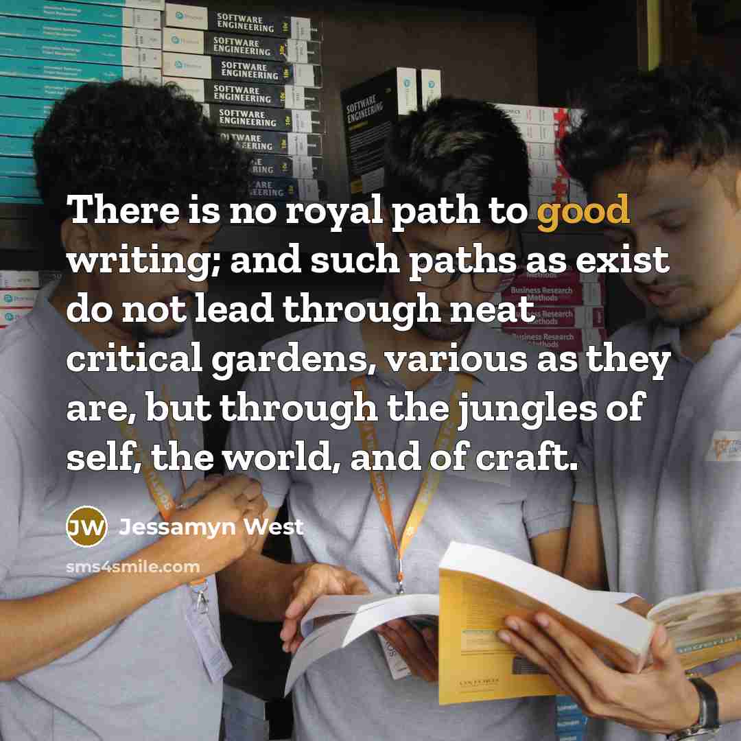 “There is no royal path to good writing; and such…” quote by Jessamyn West