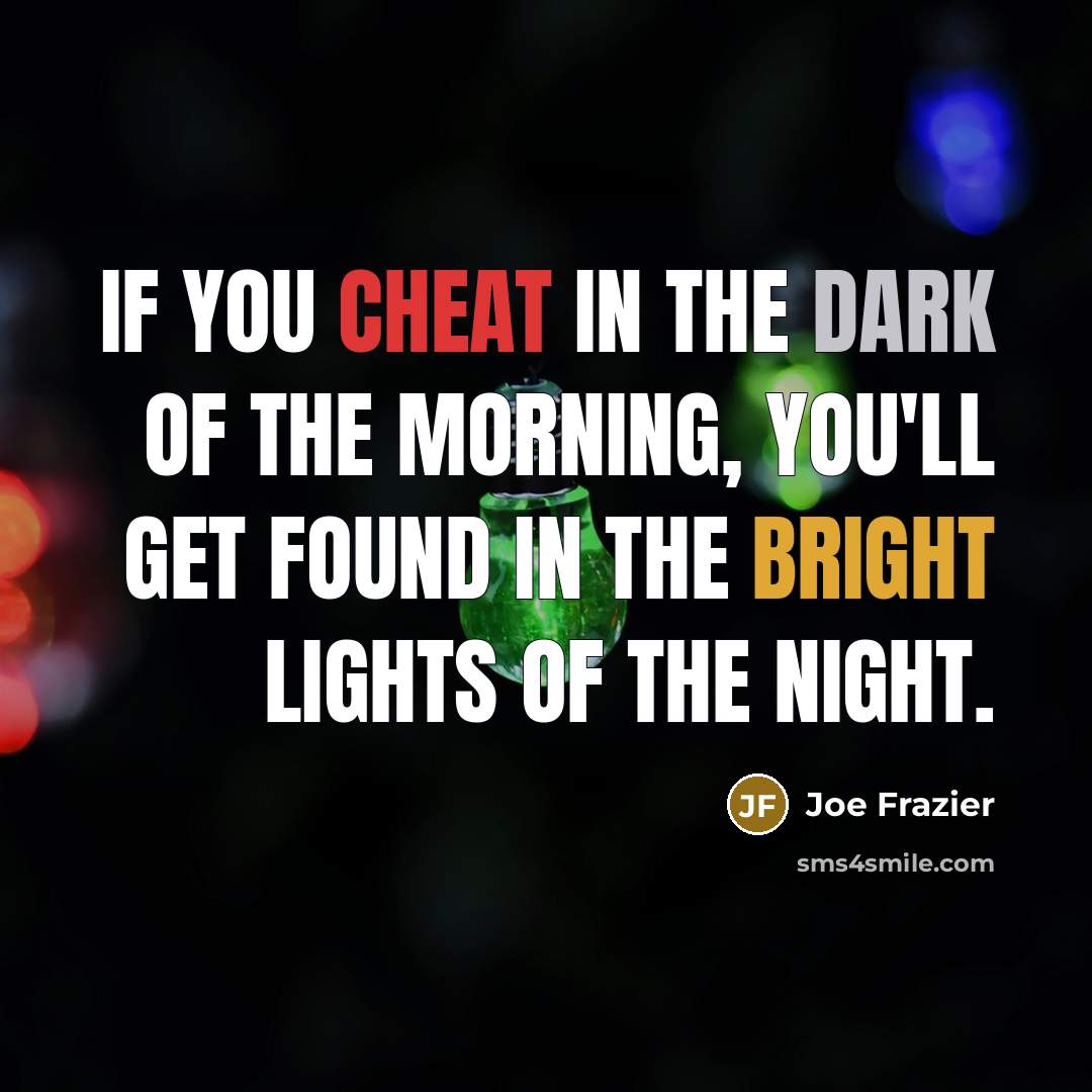 “If you cheat in the dark of the morning, you'll…” quote by Joe Frazier
