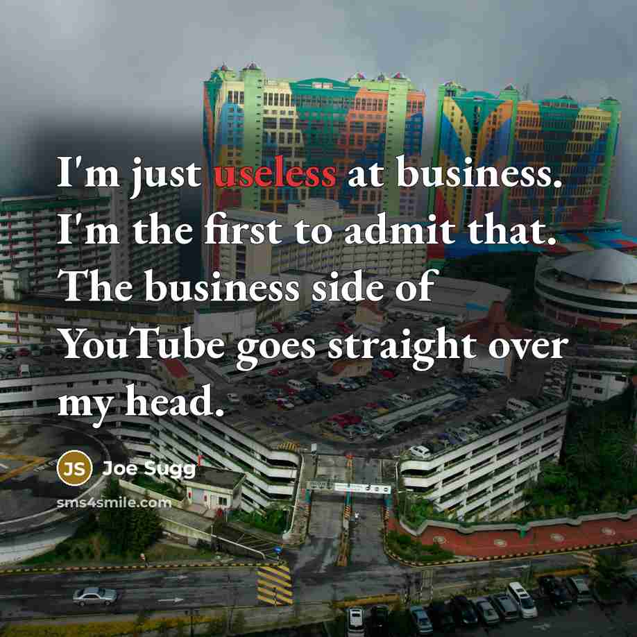 “I'm just useless at business. I'm the first to admit…” quote by Joe Sugg