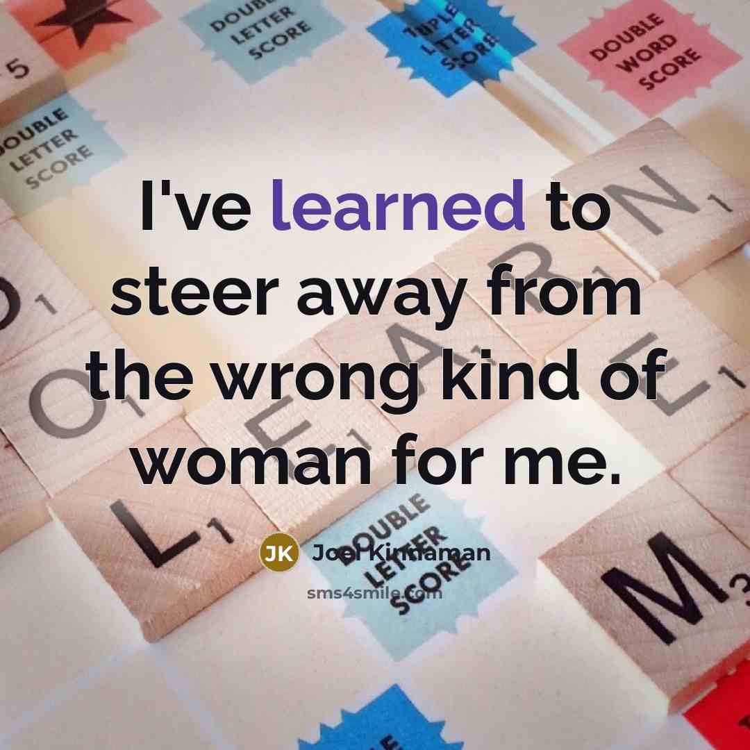 “I've learned to steer away from the wrong kind of…” quote by Joel Kinnaman