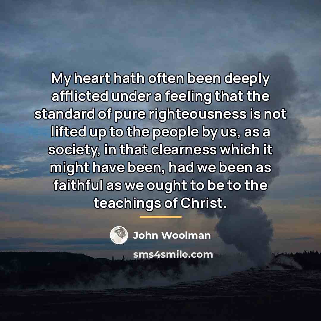“My heart hath often been deeply afflicted under a feeling…” quote by John Woolman