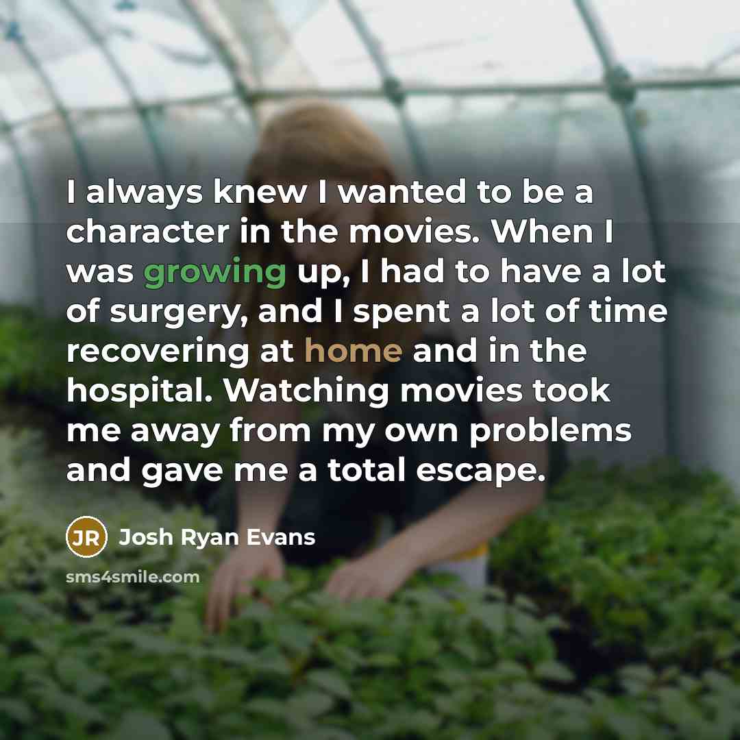 “I always knew I wanted to be a character in…” quote by Josh Ryan Evans