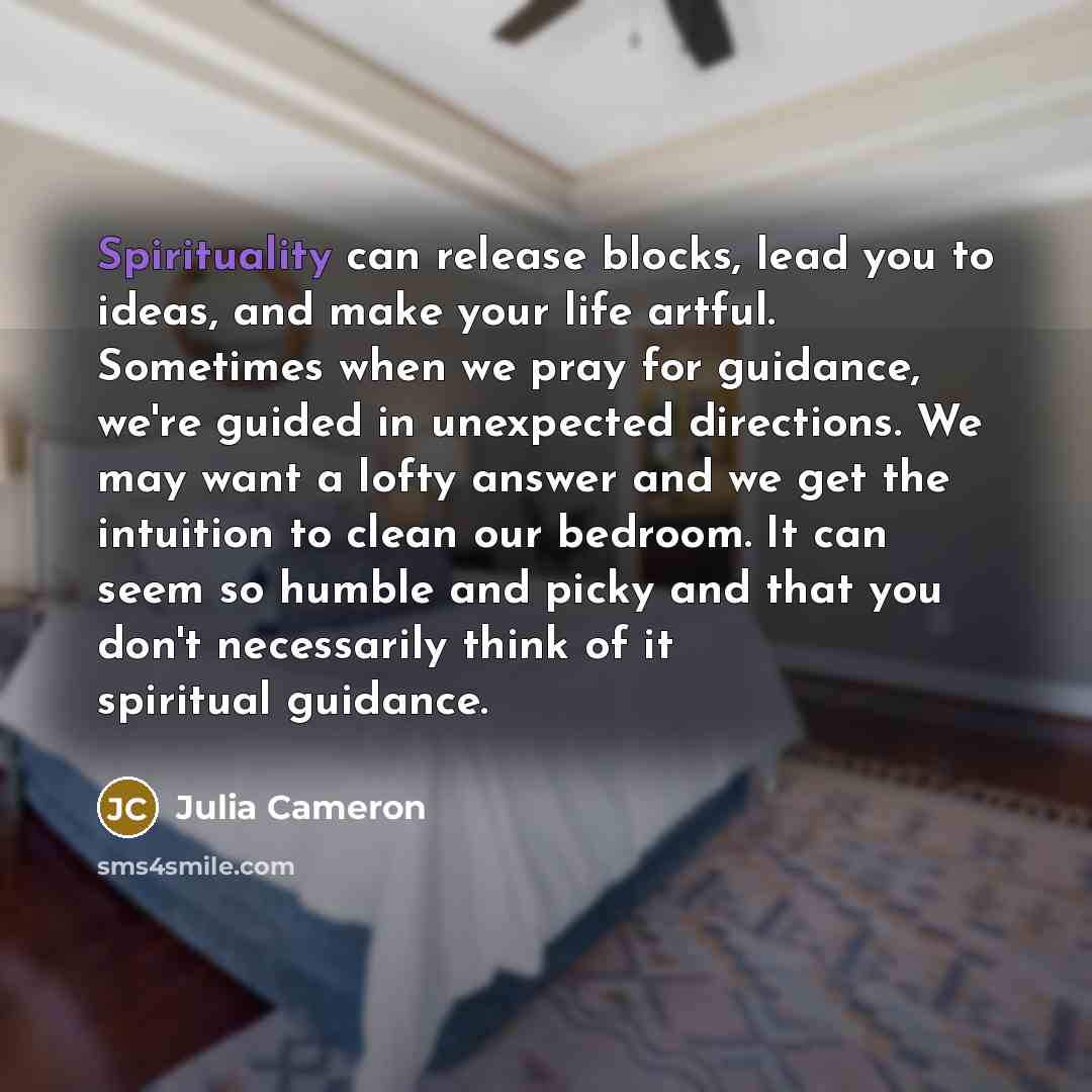 “Spirituality can release blocks, lead you to ideas, and make…” quote by Julia Cameron