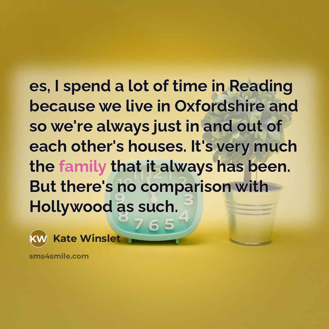 “es, I spend a lot of time in Reading because…” quote by Kate Winslet