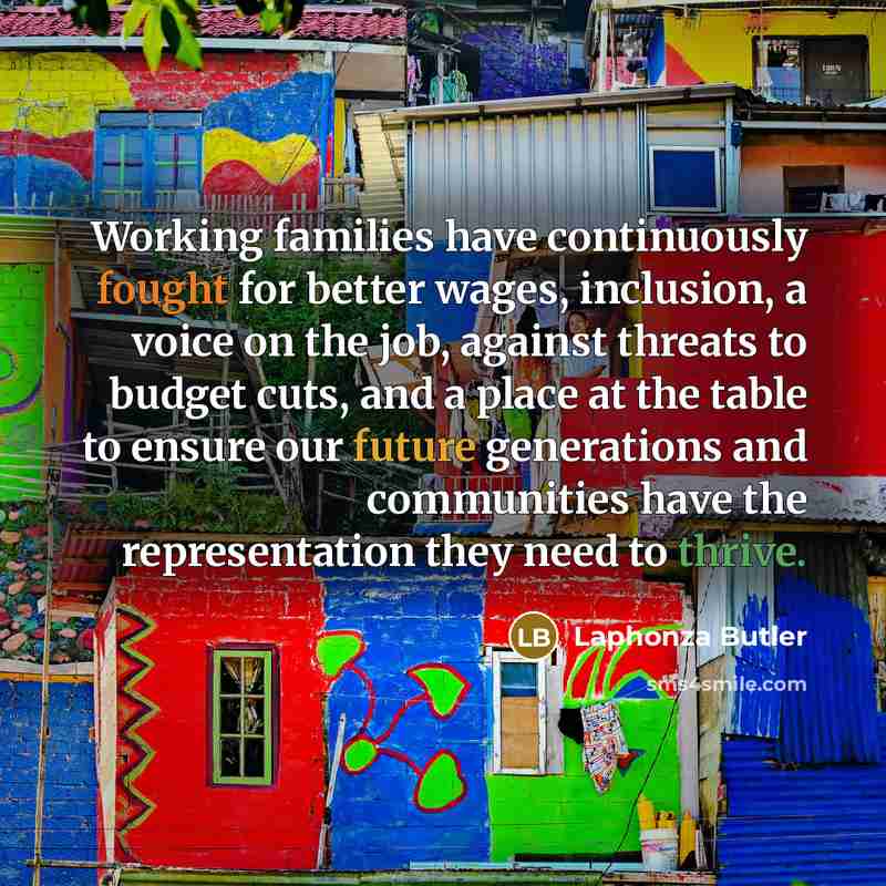 “Working families have continuously fought for better wages, inclusion, a…” quote by Laphonza Butler