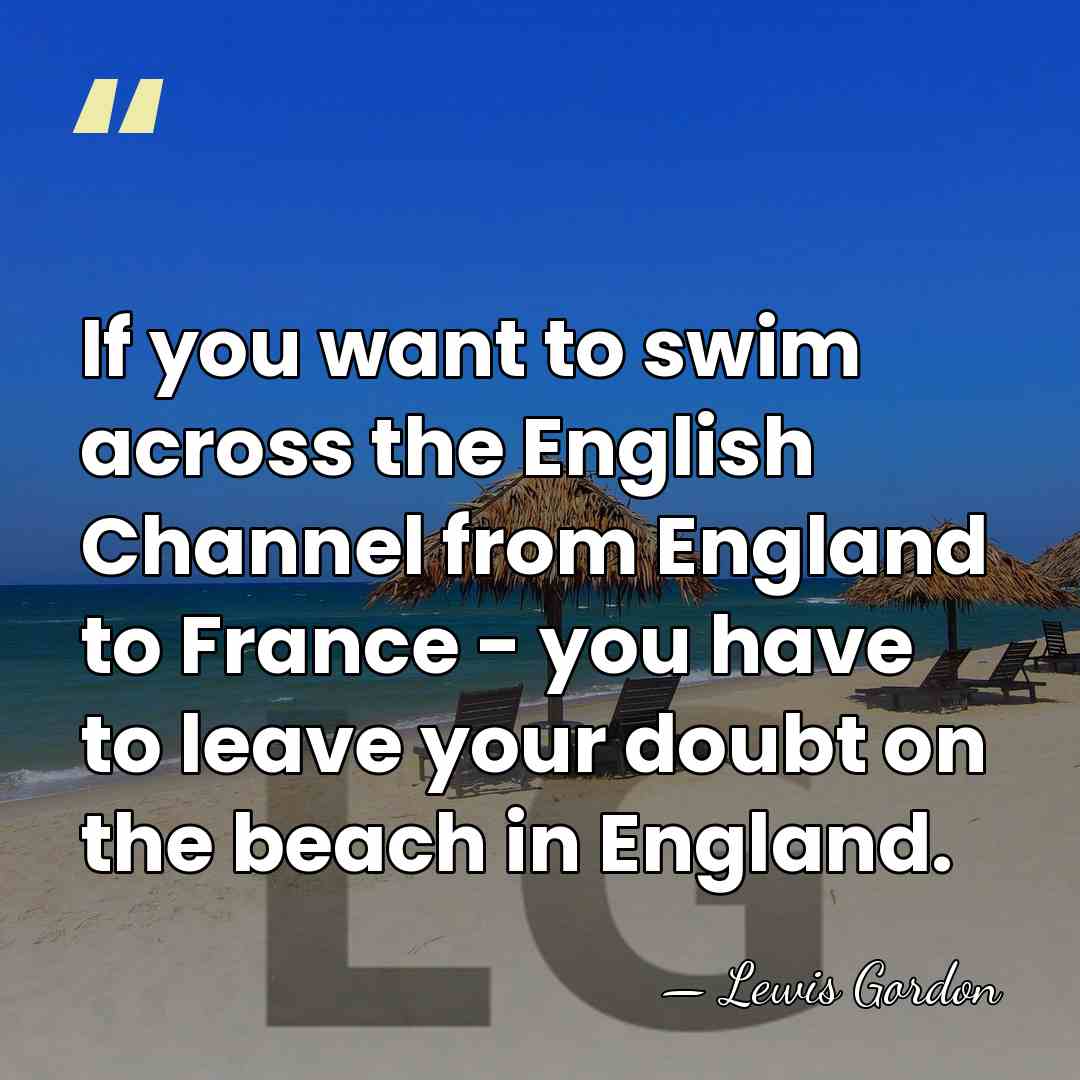 If you want to swim across the English Channel from England to&hellip; - Lewis Gordon