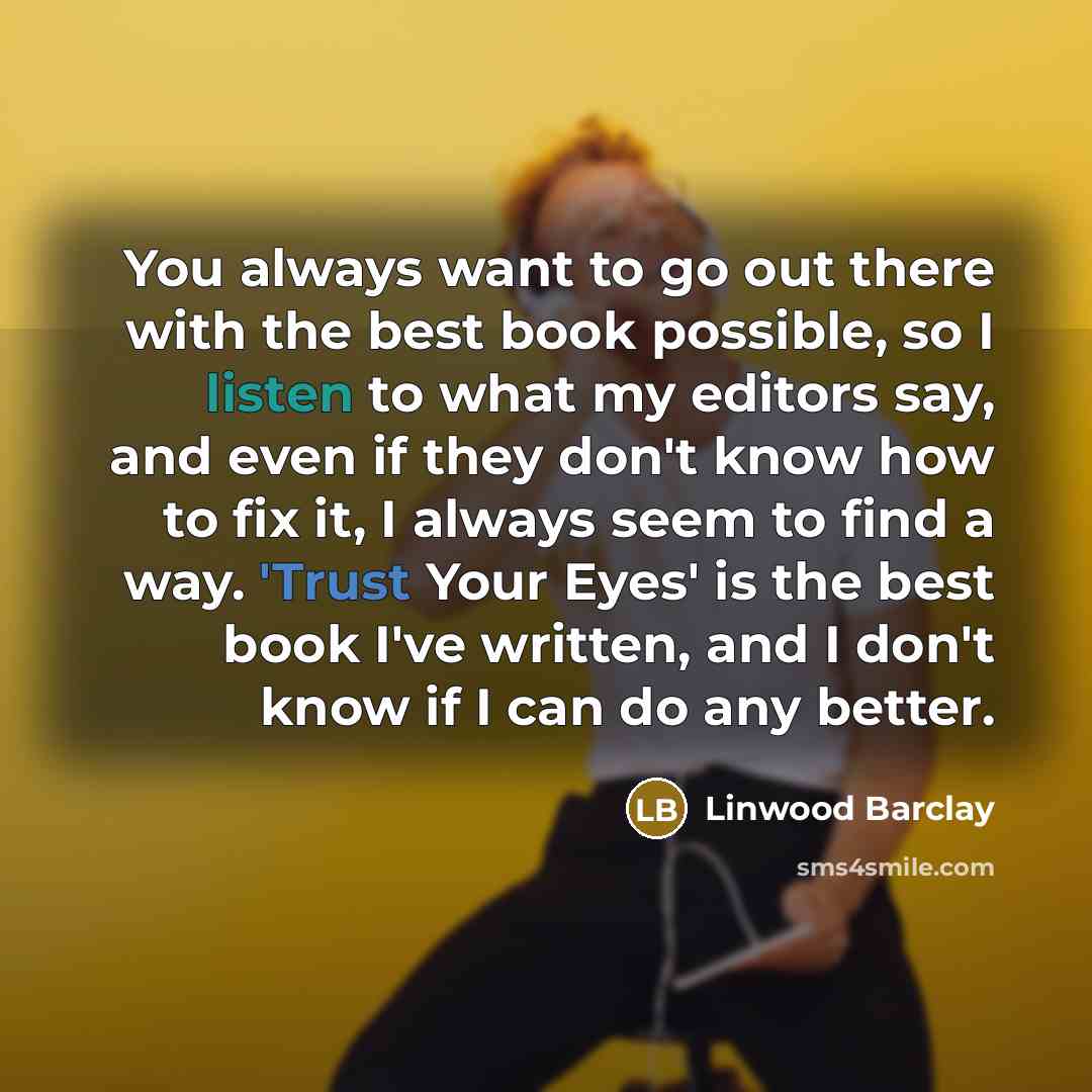 “You always want to go out there with the best…” quote by Linwood Barclay