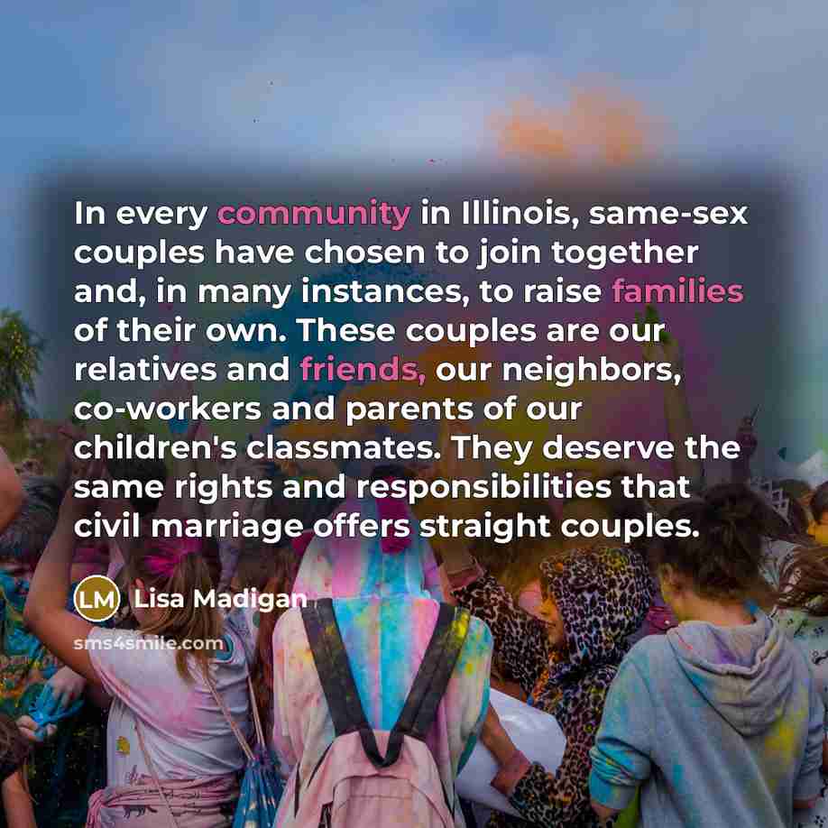“In every community in Illinois, same-sex couples have chosen to…” quote by Lisa Madigan