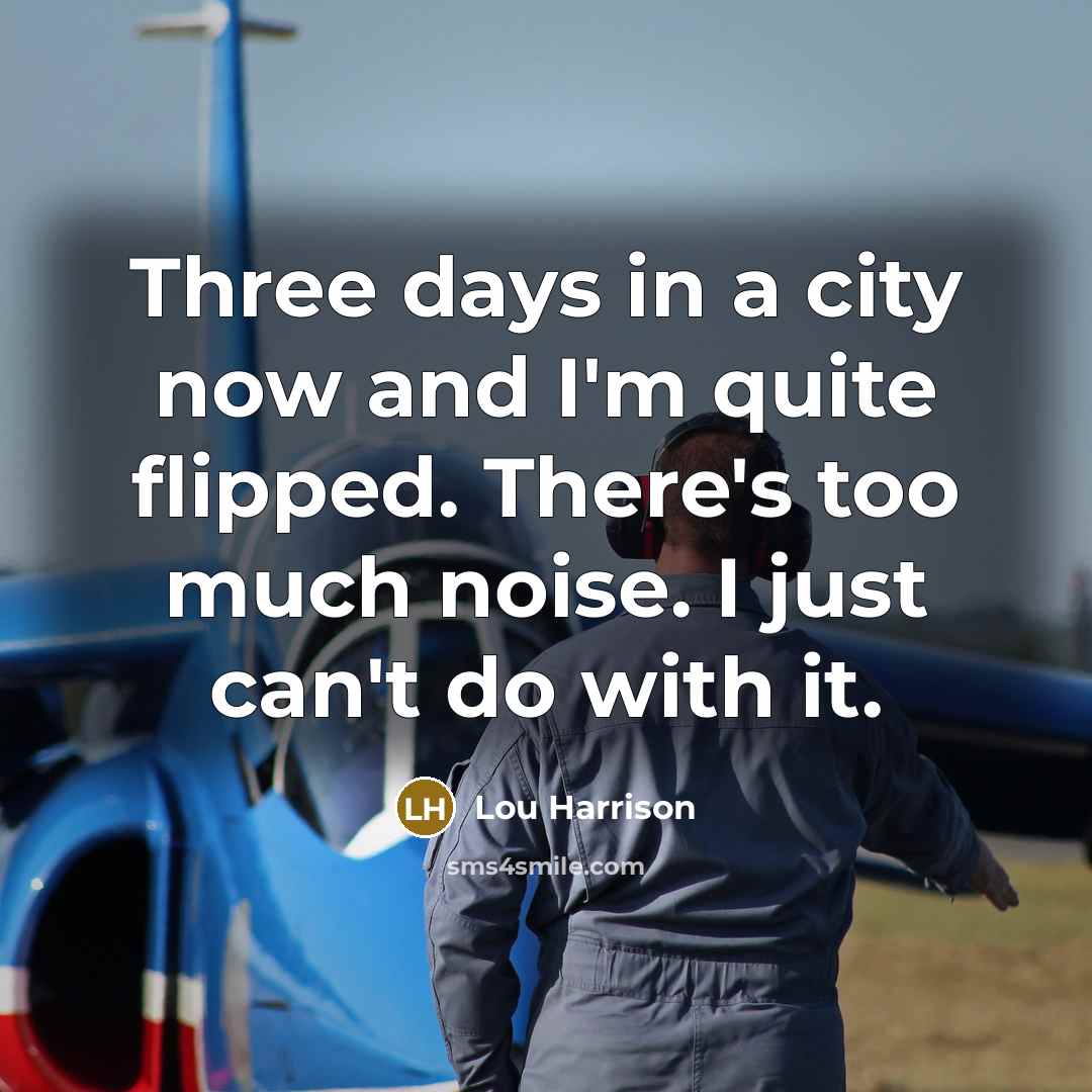 “Three days in a city now and I'm quite flipped.…” quote by Lou Harrison
