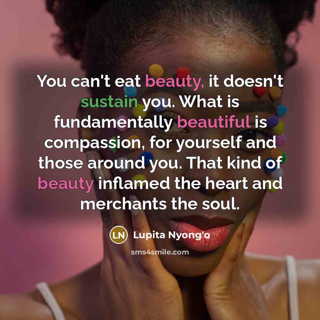 “You can't eat beauty, it doesn't sustain you. What is…” quote by Lupita Nyong'o