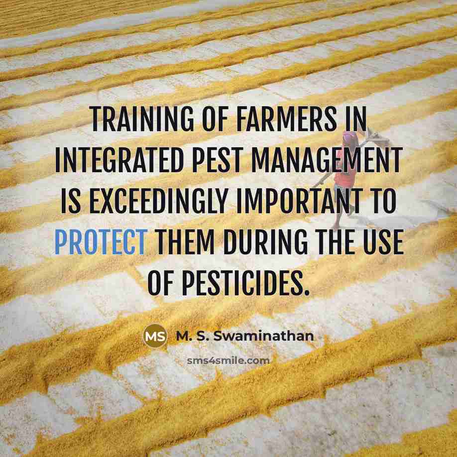 “Training of farmers in integrated pest management is exceedingly important…” quote by M. S. Swaminathan