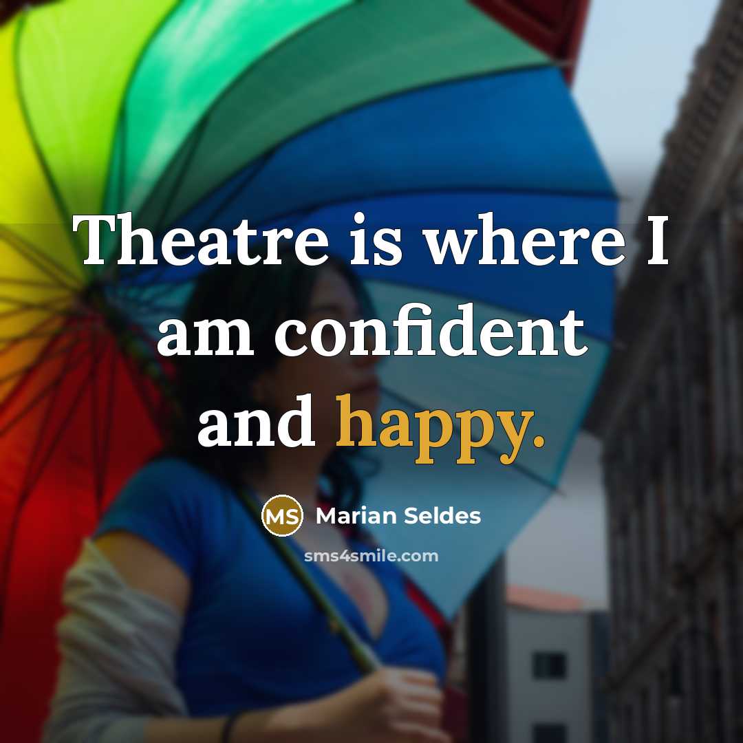 “Theatre is where I am confident and happy.…” quote by Marian Seldes