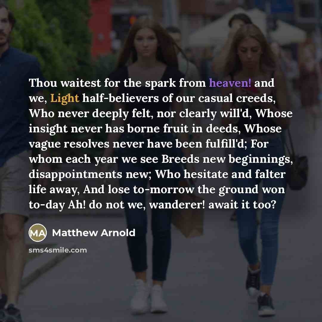 “Thou waitest for the spark from heaven! and we, Light…” quote by Matthew Arnold