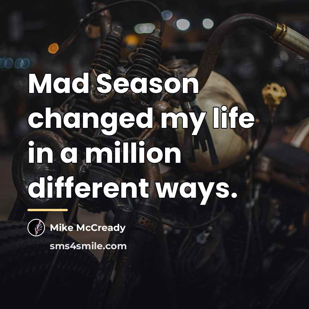 “Mad Season changed my life in a million different ways.…” quote by Mike McCready