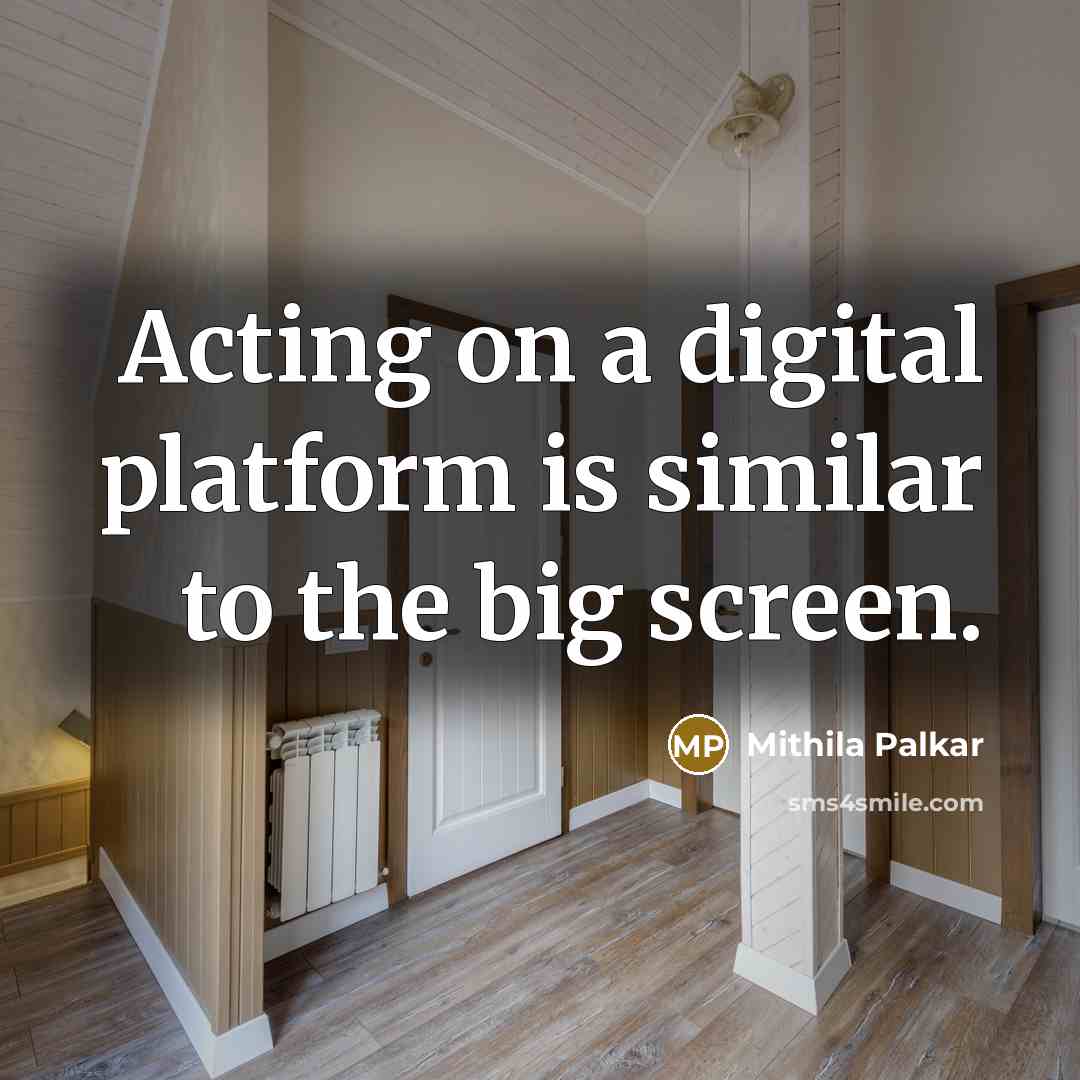 “Acting on a digital platform is similar to the big…” quote by Mithila Palkar