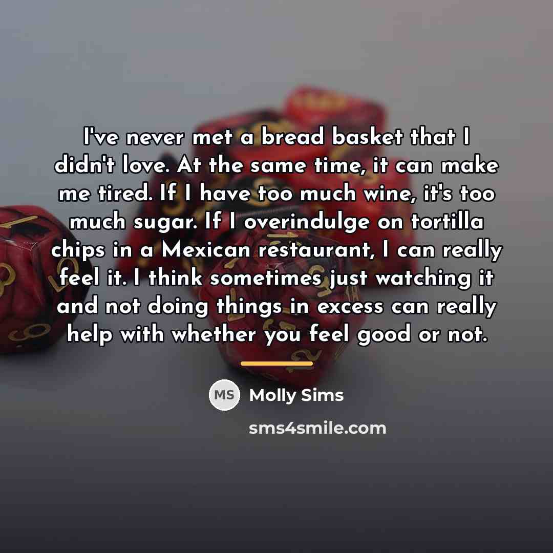 “I've never met a bread basket that I didn't love.…” quote by Molly Sims